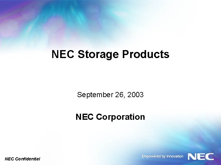 NEC Storage Products September 26, 2003 NEC Corporation NEC Confidential 
