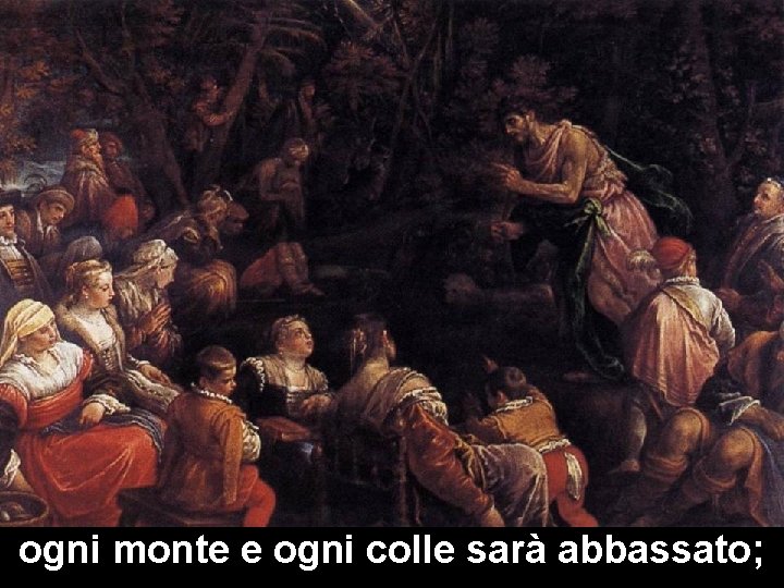 ogni monte e ogni colle sarà abbassato; 