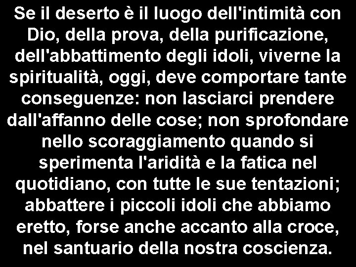 Se il deserto è il luogo dell'intimità con Dio, della prova, della purificazione, dell'abbattimento