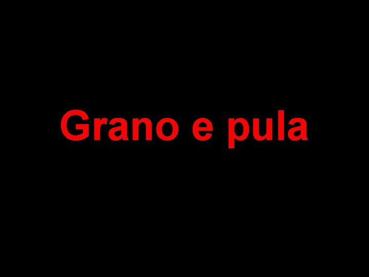 Grano e pula 