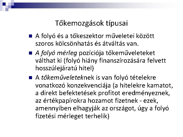 Tőkemozgások típusai n n n A folyó és a tőkeszektor műveletei között szoros kölcsönhatás