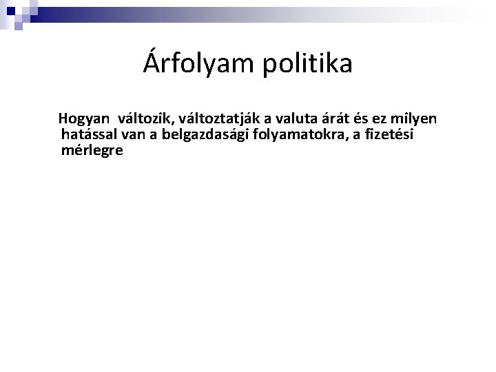 Árfolyam politika Hogyan változik, változtatják a valuta árát és ez milyen hatással van a