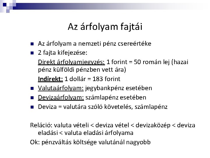 Az árfolyam fajtái n n n Az árfolyam a nemzeti pénz csereértéke 2 fajta