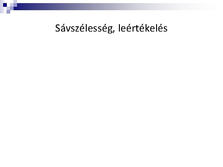 Sávszélesség, leértékelés 