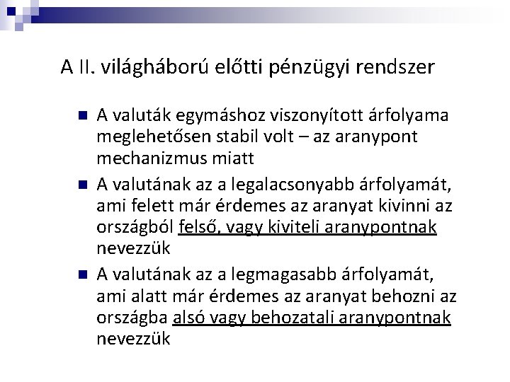 A II. világháború előtti pénzügyi rendszer n n n A valuták egymáshoz viszonyított árfolyama