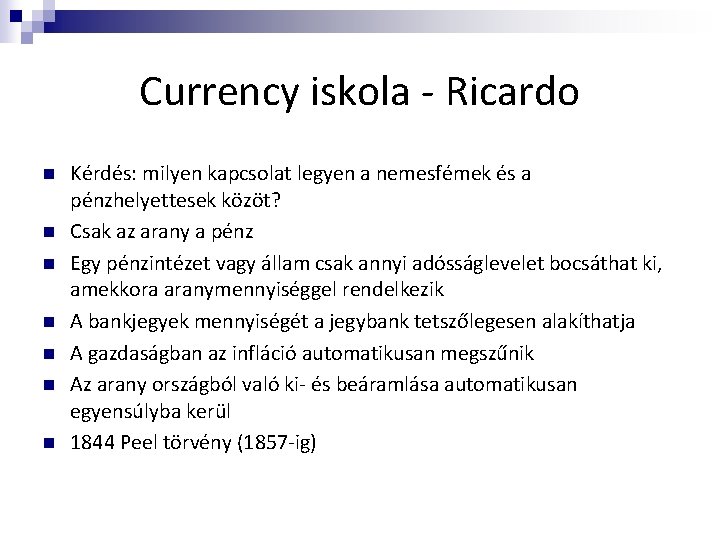 Currency iskola - Ricardo n n n n Kérdés: milyen kapcsolat legyen a nemesfémek