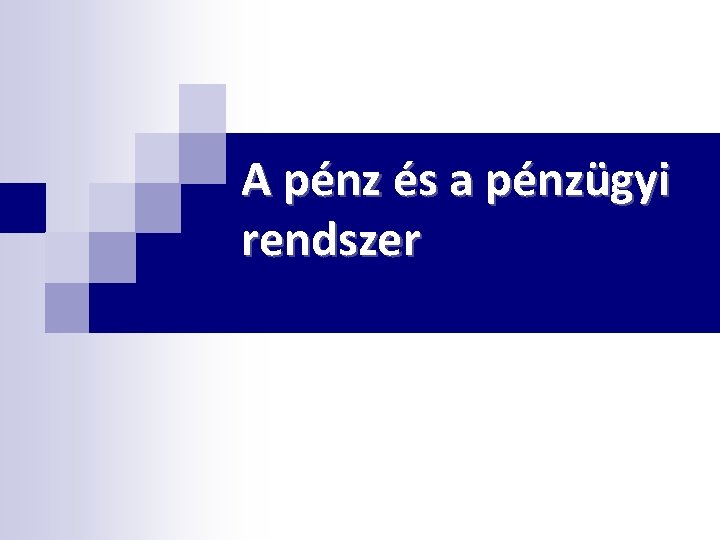 A pénz és a pénzügyi rendszer 