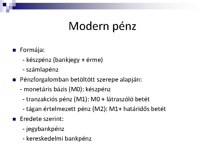 Modern pénz n n n Formája: - készpénz (bankjegy + érme) - számlapénz Pénzforgalomban