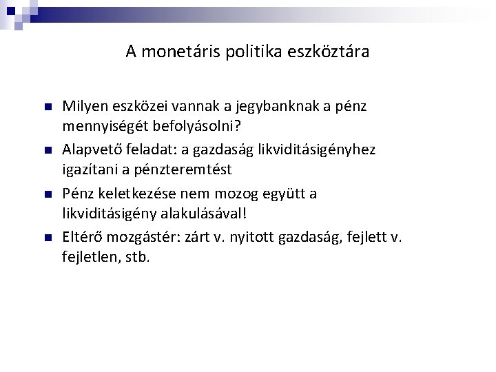 A monetáris politika eszköztára n n Milyen eszközei vannak a jegybanknak a pénz mennyiségét