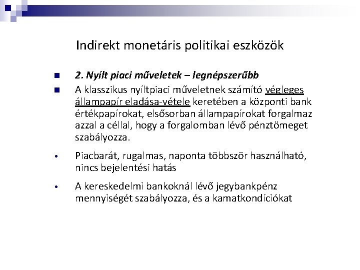 Indirekt monetáris politikai eszközök n n 2. Nyílt piaci műveletek – legnépszerűbb A klasszikus