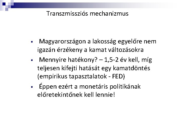 Transzmissziós mechanizmus • • • Magyarországon a lakosság egyelőre nem igazán érzékeny a kamat