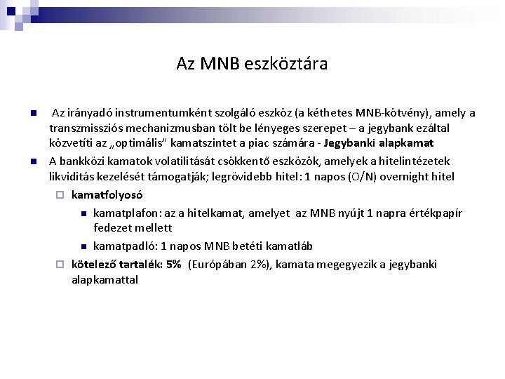 Az MNB eszköztára n n Az irányadó instrumentumként szolgáló eszköz (a kéthetes MNB-kötvény), amely