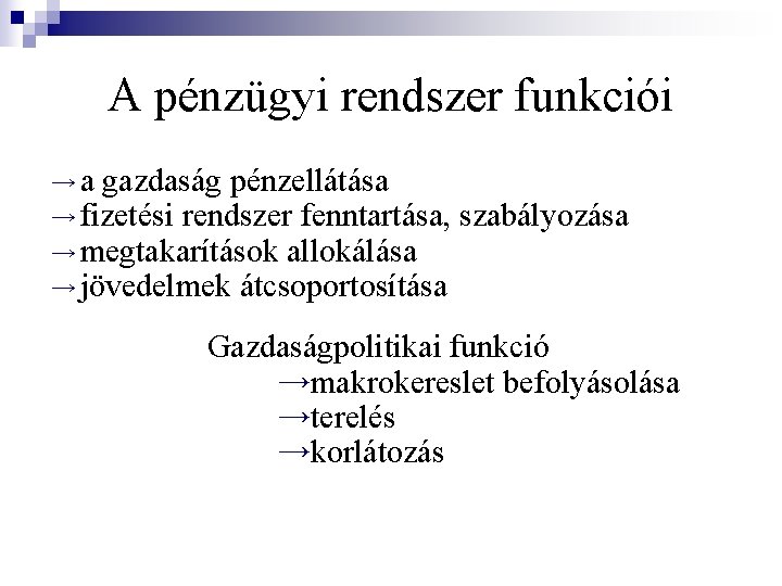 A pénzügyi rendszer funkciói → a gazdaság pénzellátása → fizetési rendszer fenntartása, → megtakarítások