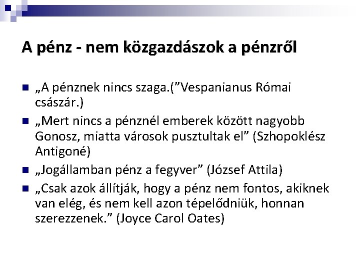 A pénz - nem közgazdászok a pénzről n n „A pénznek nincs szaga. (”Vespanianus