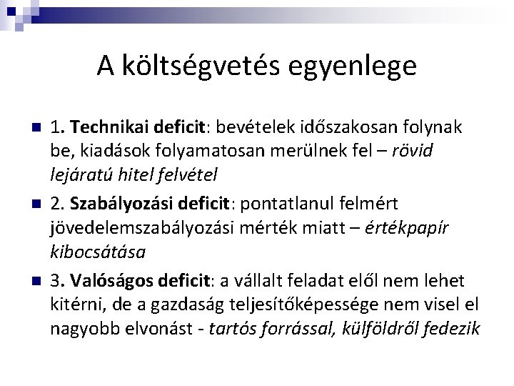 A költségvetés egyenlege n n n 1. Technikai deficit: bevételek időszakosan folynak be, kiadások