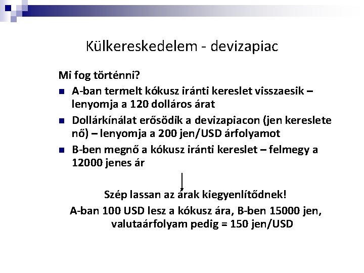 Külkereskedelem - devizapiac Mi fog történni? n A-ban termelt kókusz iránti kereslet visszaesik –