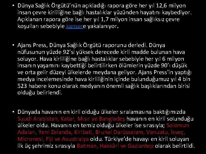  • Dünya Sağlık Örgütü’nün açıkladığı rapora göre her yıl 12, 6 milyon insan