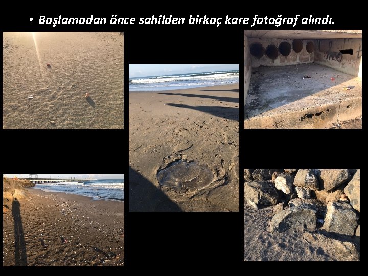  • Başlamadan önce sahilden birkaç kare fotoğraf alındı. 