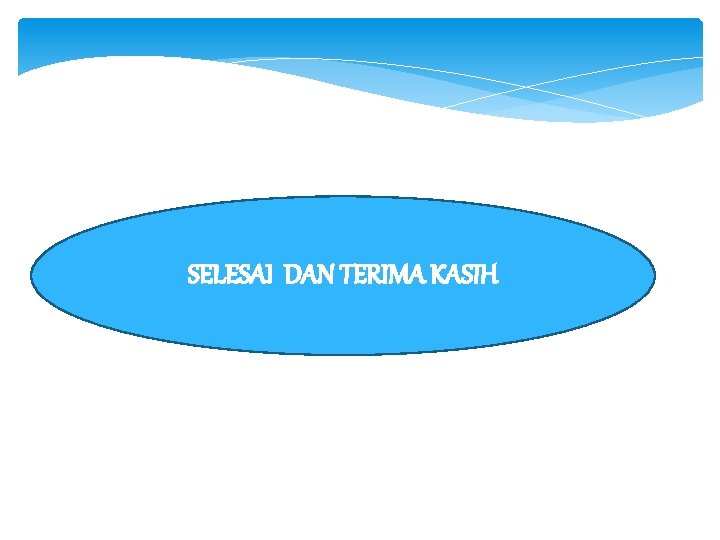 SELESAI DAN TERIMA KASIH 