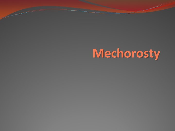 Mechorosty 