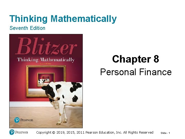 Thinking Mathematically Seventh Edition Chapter 8 Personal Finance Copyright © 2019, 2015, 2011 Pearson