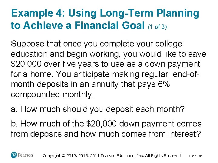 Example 4: Using Long-Term Planning to Achieve a Financial Goal (1 of 3) Suppose