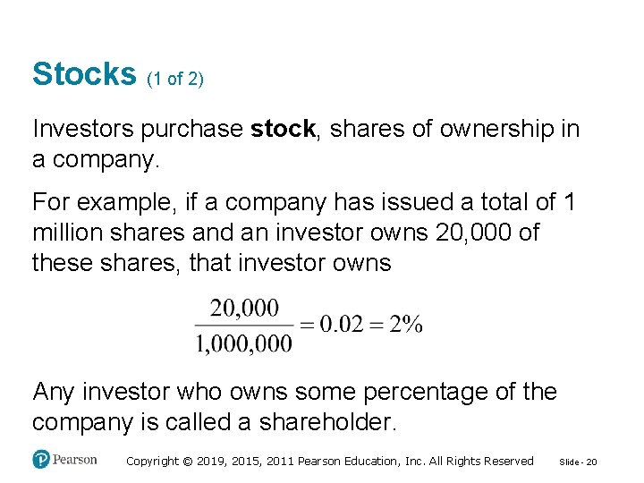 Stocks (1 of 2) Investors purchase stock, shares of ownership in a company. For