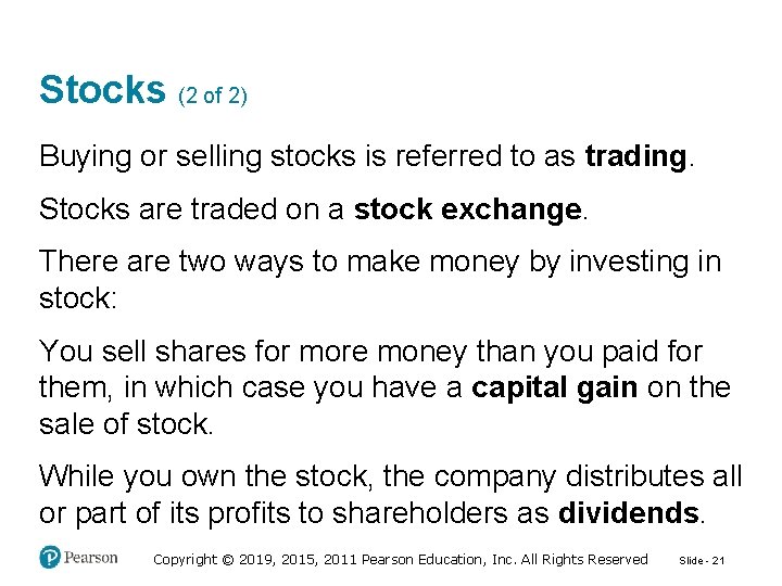 Stocks (2 of 2) Buying or selling stocks is referred to as trading. Stocks
