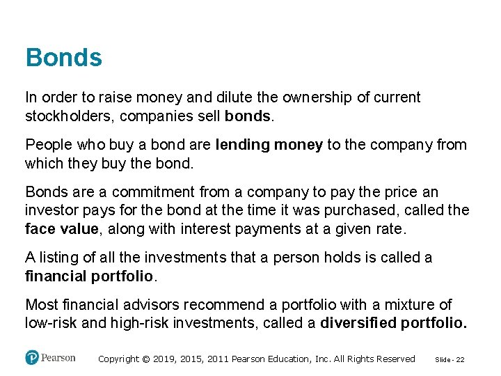 Bonds In order to raise money and dilute the ownership of current stockholders, companies