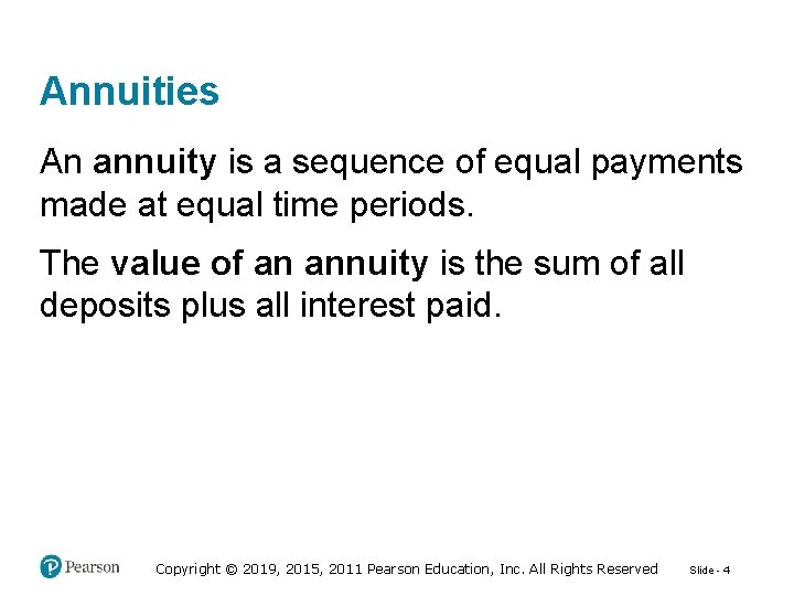 Annuities An annuity is a sequence of equal payments made at equal time periods.