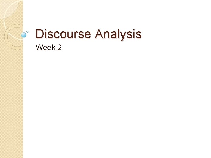 Discourse Analysis Week 2 