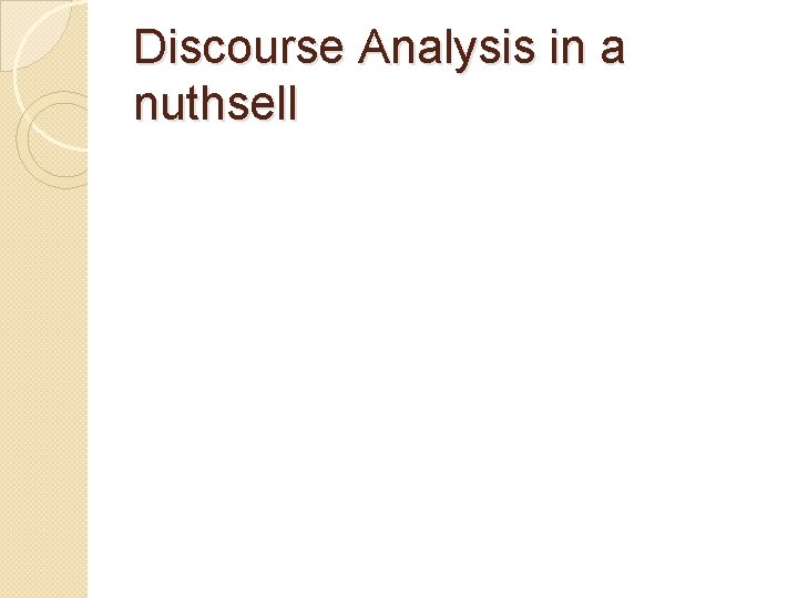 Discourse Analysis in a nuthsell 