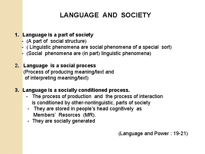 LANGUAGE AND SOCIETY 1. Language is a part of society - (A part of