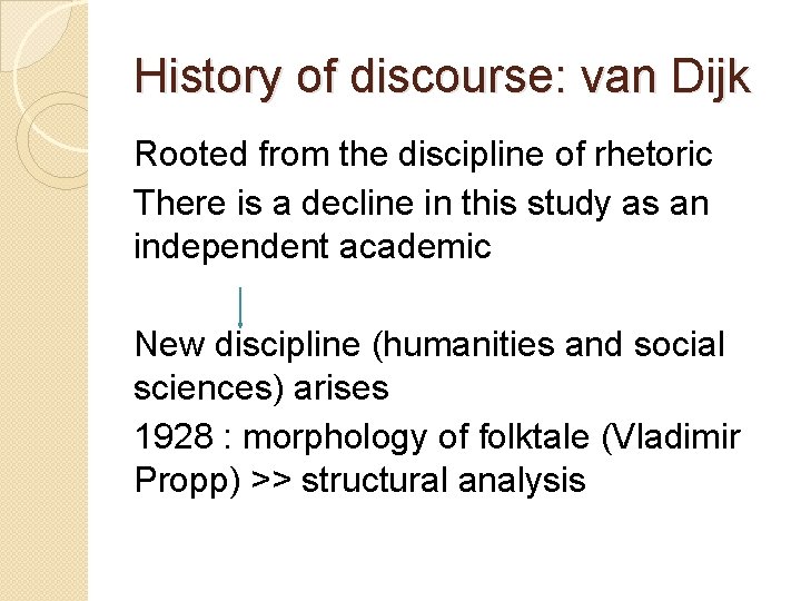 History of discourse: van Dijk Rooted from the discipline of rhetoric There is a