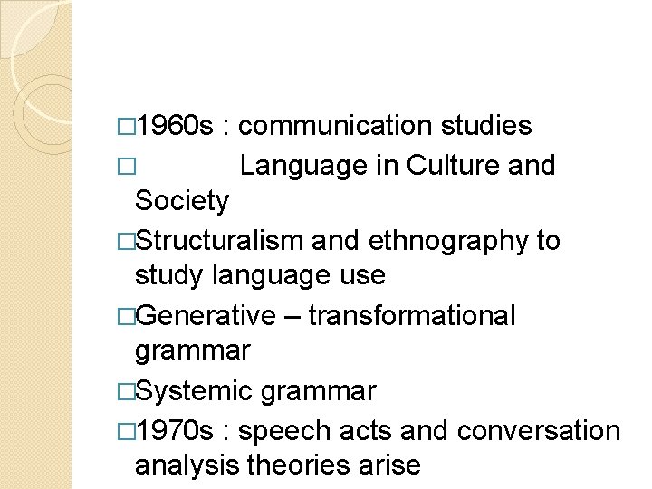 � 1960 s : communication studies � Language in Culture and Society �Structuralism and