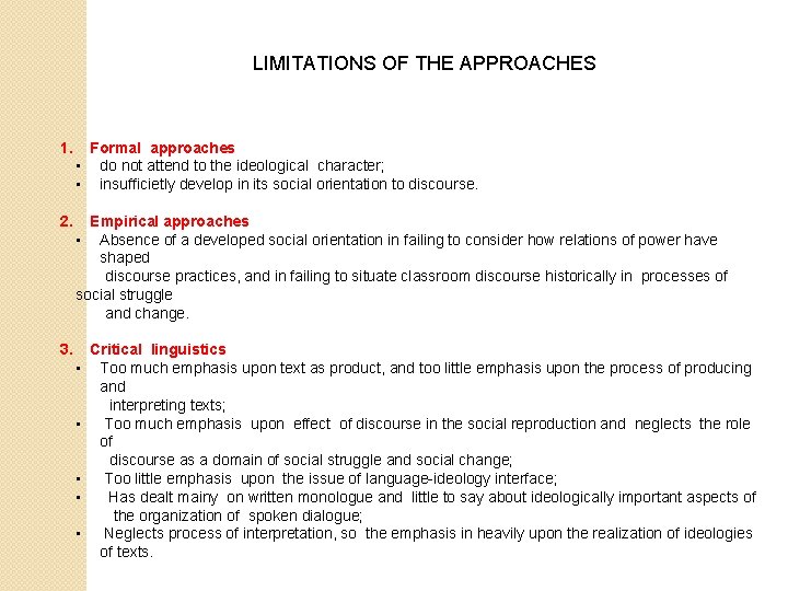 LIMITATIONS OF THE APPROACHES 1. Formal approaches • do not attend to the ideological