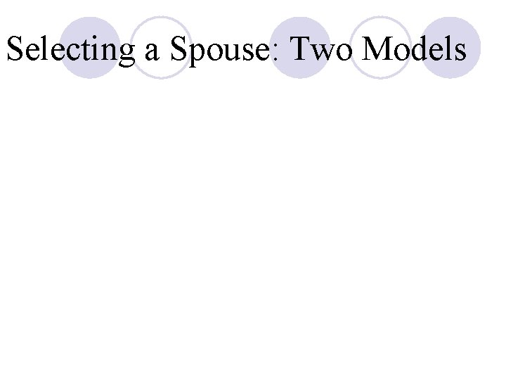 Selecting a Spouse: Two Models 