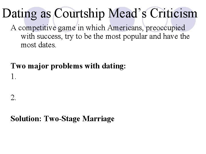 Dating as Courtship Mead’s Criticism A competitive game in which Americans, preoccupied with success,