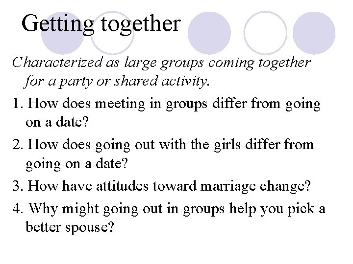 Getting together Characterized as large groups coming together for a party or shared activity.