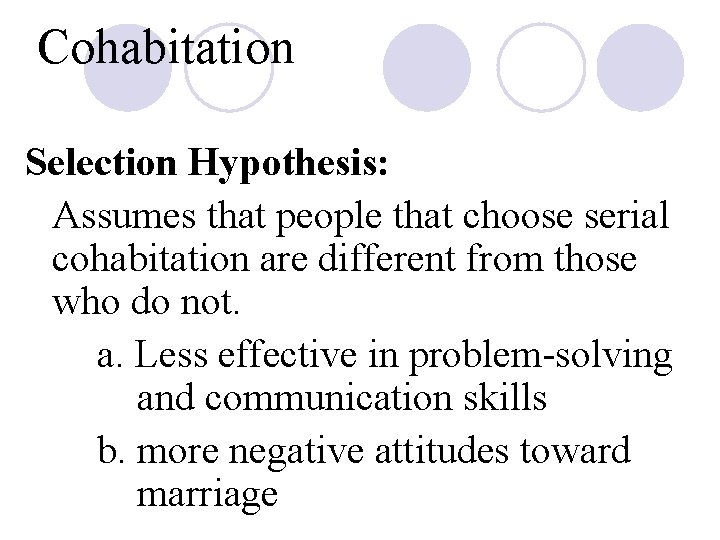 Cohabitation Selection Hypothesis: Assumes that people that choose serial cohabitation are different from those