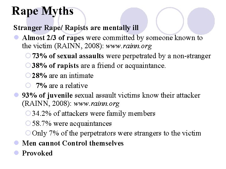 Rape Myths Stranger Rape/ Rapists are mentally ill l Almost 2/3 of rapes were