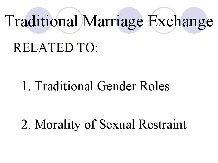 Traditional Marriage Exchange RELATED TO: 1. Traditional Gender Roles 2. Morality of Sexual Restraint