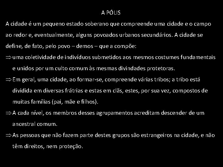 A PÓLIS A cidade é um pequeno estado soberano que compreende uma cidade e