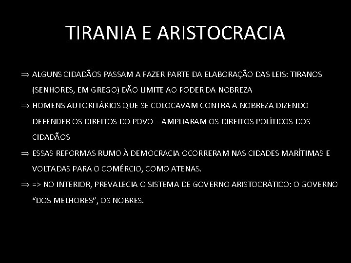 TIRANIA E ARISTOCRACIA ALGUNS CIDADÃOS PASSAM A FAZER PARTE DA ELABORAÇÃO DAS LEIS: TIRANOS