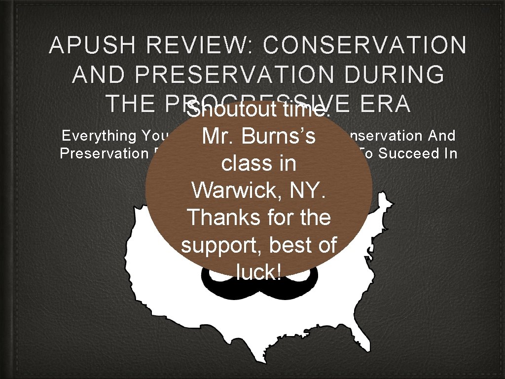 APUSH REVIEW: CONSERVATION AND PRESERVATION DURING THE PROGRESSIVE Shoutout time: ERA Everything You Need