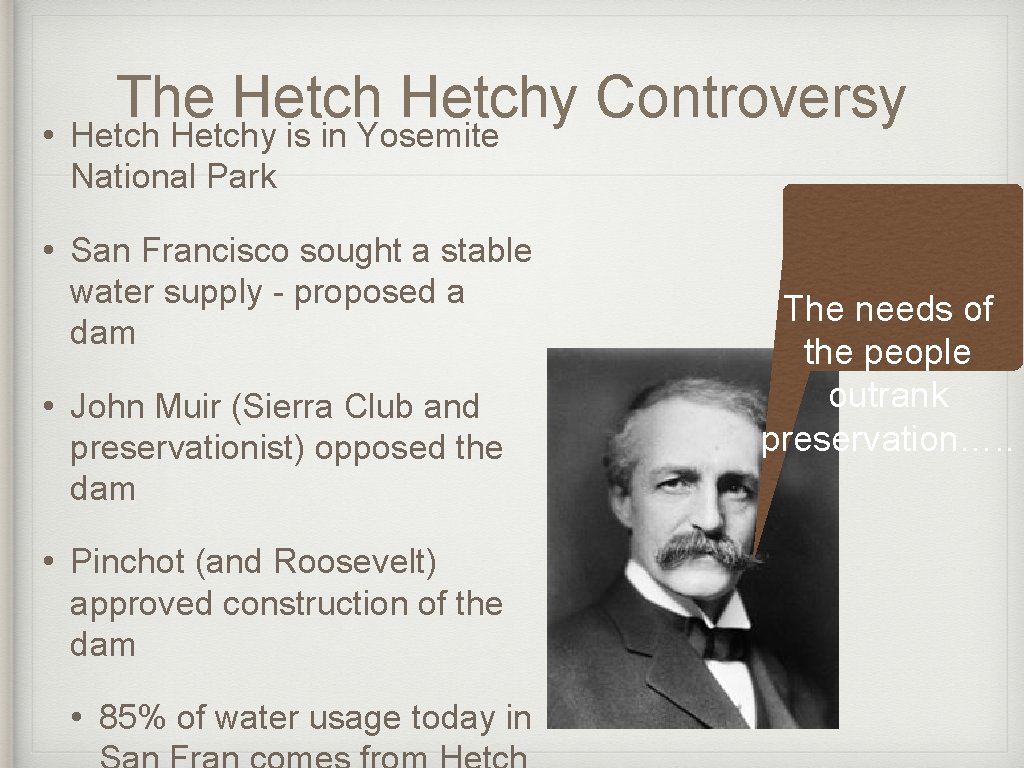 The Hetchy Controversy • Hetchy is in Yosemite National Park • San Francisco sought