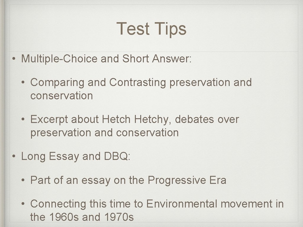 Test Tips • Multiple-Choice and Short Answer: • Comparing and Contrasting preservation and conservation