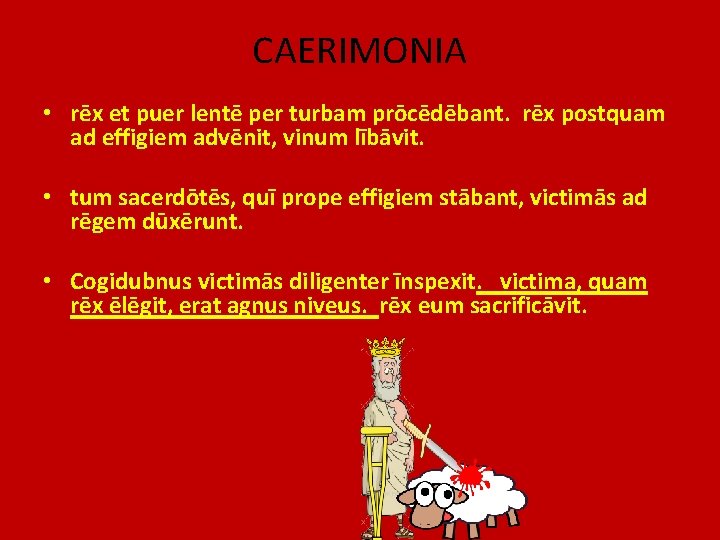 CAERIMONIA • rēx et puer lentē per turbam prōcēdēbant. rēx postquam ad effigiem advēnit,