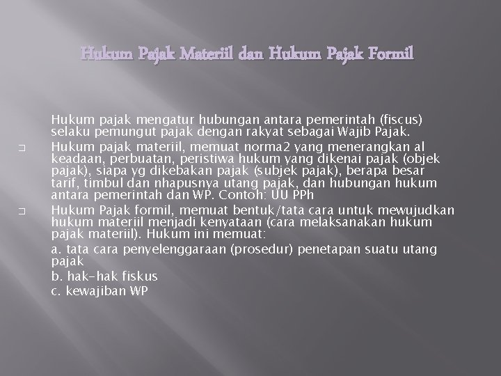 Hukum Pajak Materiil dan Hukum Pajak Formil � � Hukum pajak mengatur hubungan antara