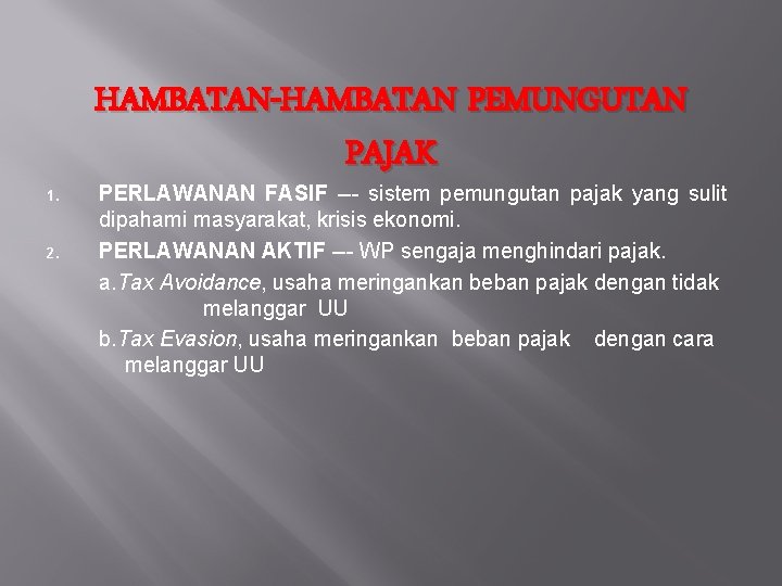 1. 2. HAMBATAN-HAMBATAN PEMUNGUTAN PAJAK PERLAWANAN FASIF --- sistem pemungutan pajak yang sulit dipahami